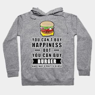 You can't buy happiness but you can buy Burger Hoodie